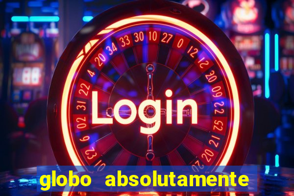 globo absolutamente sobretudo 2018